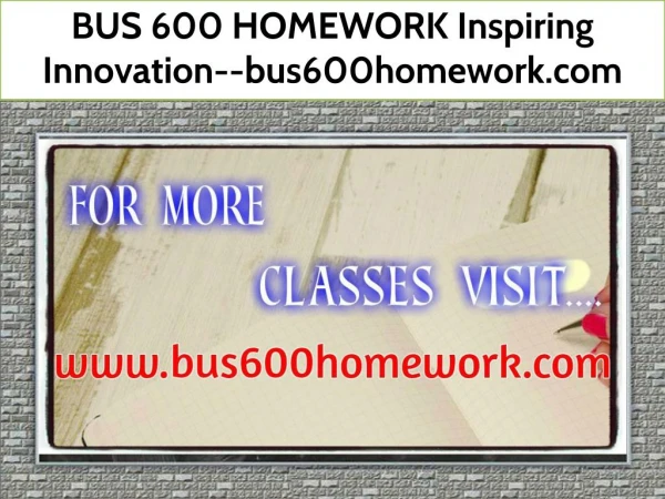 BUS 600 HOMEWORK Inspiring Innovation--bus600homework.com
