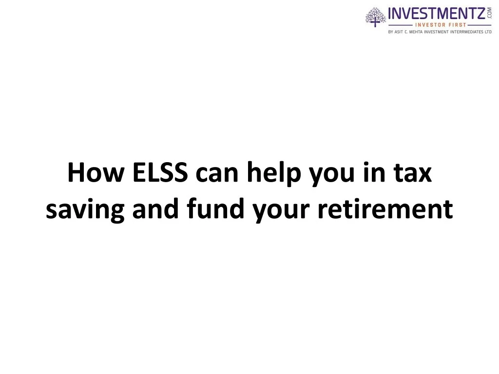 how elss can help you in tax saving and fund your