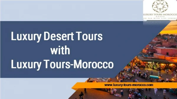 How to Make Your Luxury desert Tour memorable?