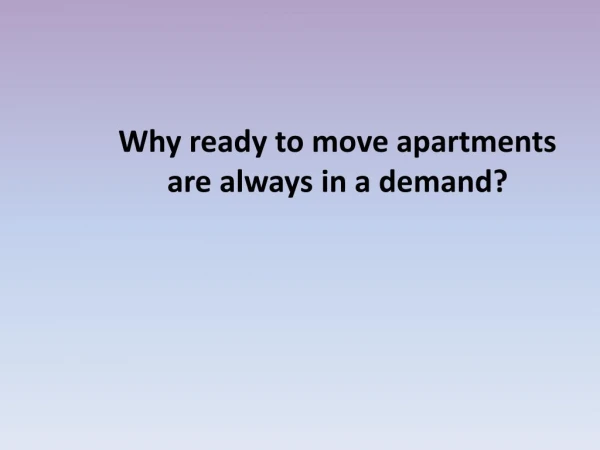 Why ready to move apartments are always in a demand?