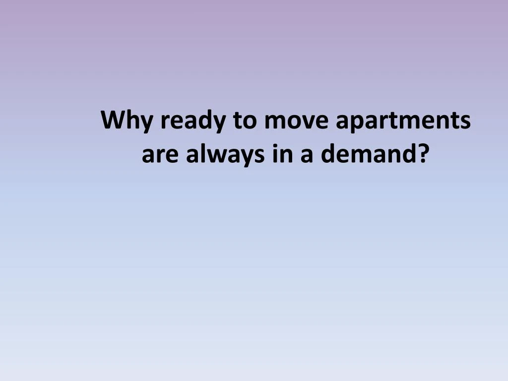 why ready to move apartments are always in a demand