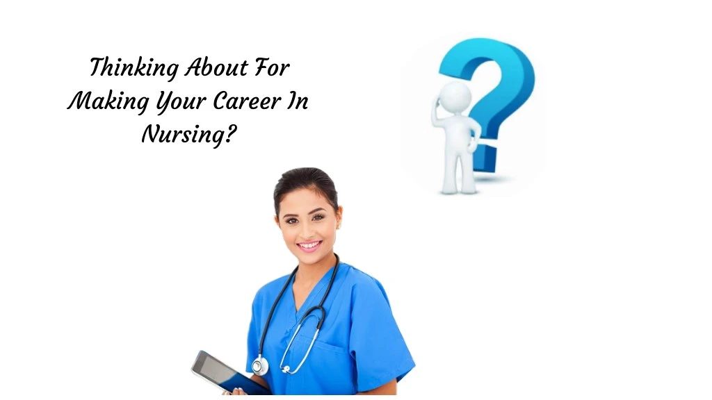 thinking about for making your career in nursing