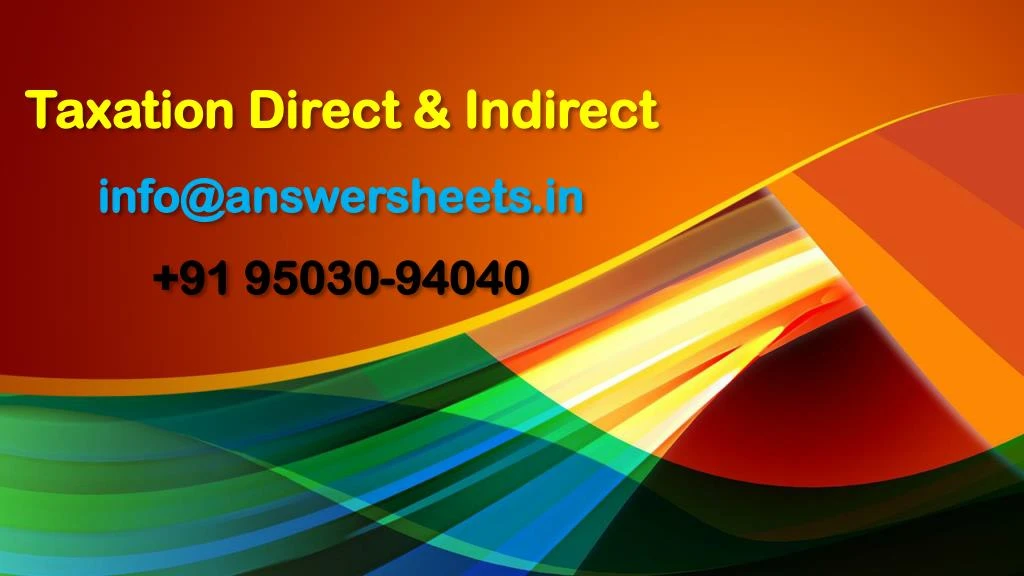 taxation direct indirect info@answersheets in 91 95030 94040