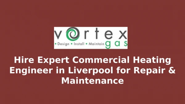 Hire Expert Commercial Heating Engineer in Liverpool for Repair & Maintenance
