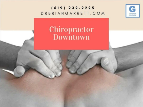 Get The Effective Back Pain Treatment San Diego At Garrett Downtown Chiropractic