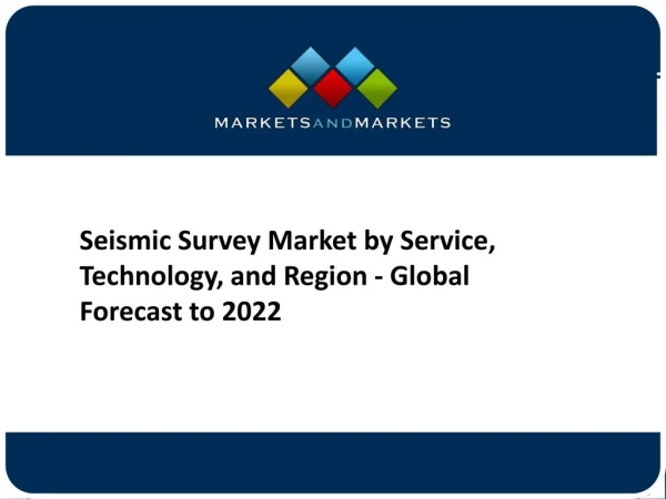 Seismic Survey Market Emerging Trends and Global Forecast to 2022