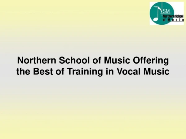 Northern School of Music Offering the Best of Training in Vocal Music