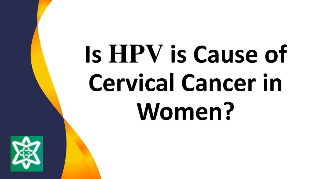 is hpv is cause of cervical cancer in women