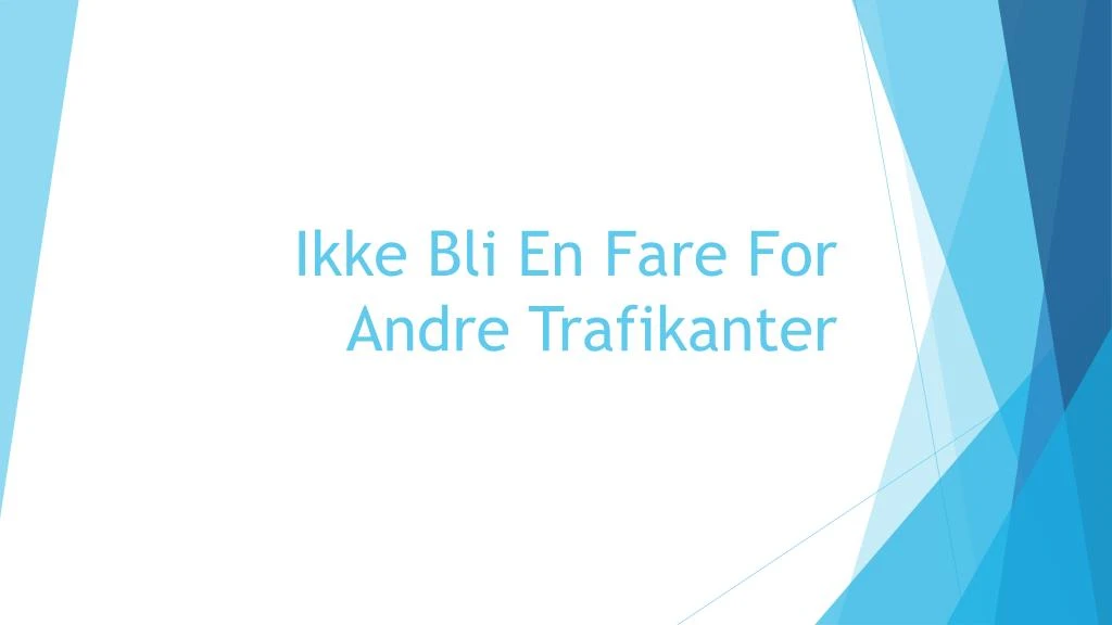 ikke bli en fare for andre trafikanter