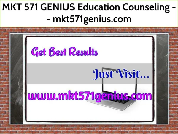 MKT 571 GENIUS Education Counseling -- mkt571genius.com