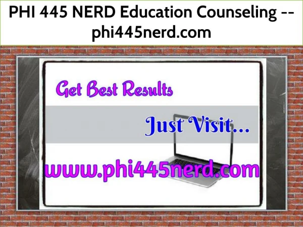 PHI 445 NERD Education Counseling -- phi445nerd.com