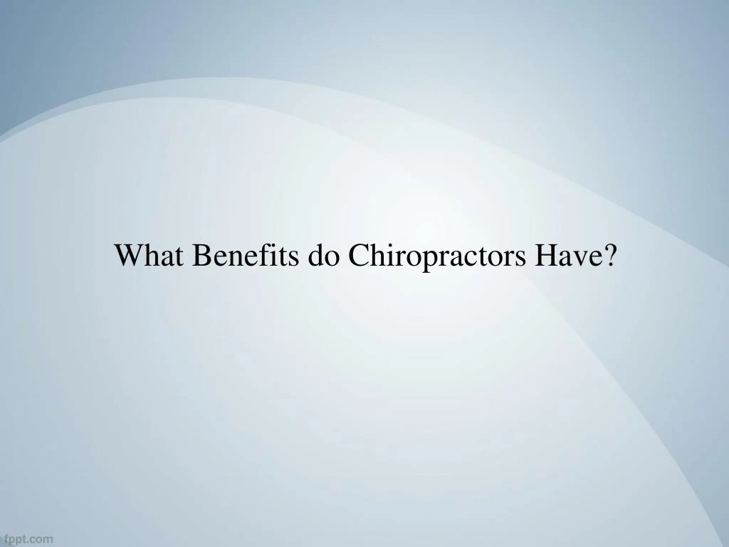 what benefits do chiropractors have