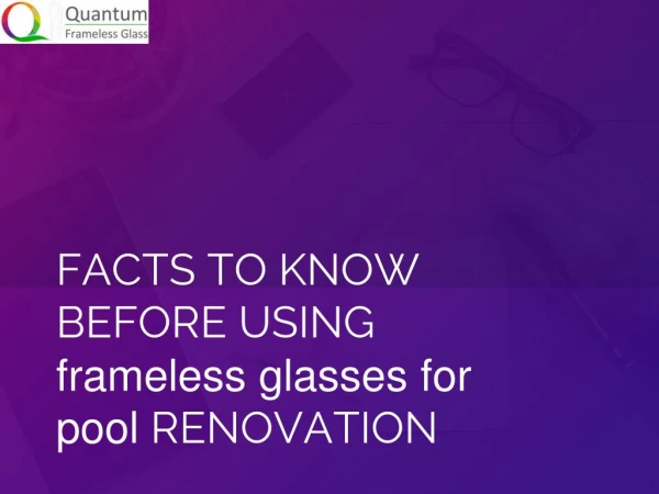 Facts to Know Before using Frameless Glasses for Pool Renovation
