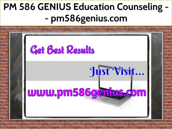 PM 586 GENIUS Education Counseling -- pm586genius.com