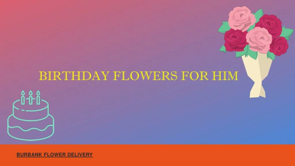 birthday flowers for him