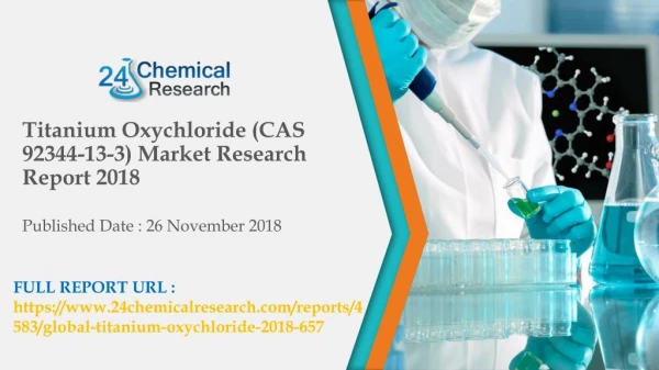 Titanium Oxychloride (CAS 92344-13-3) Market Research Report 2018