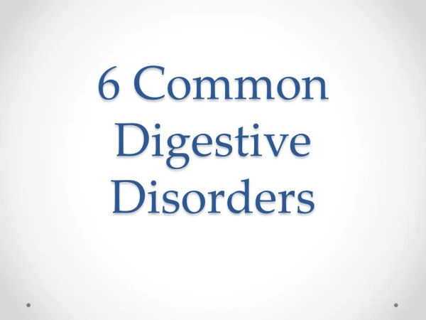 6 Common Digestive Disorders