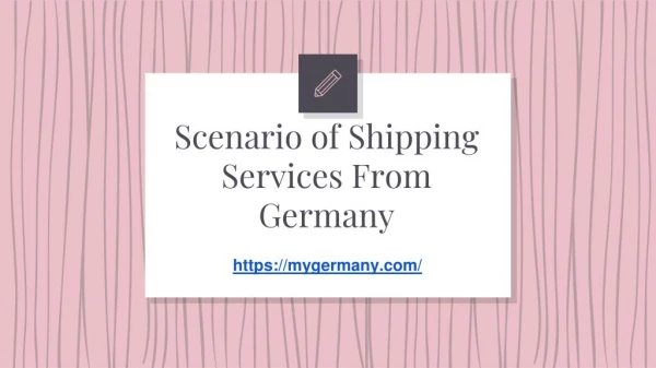 Scenario of Shipping Services From Germany