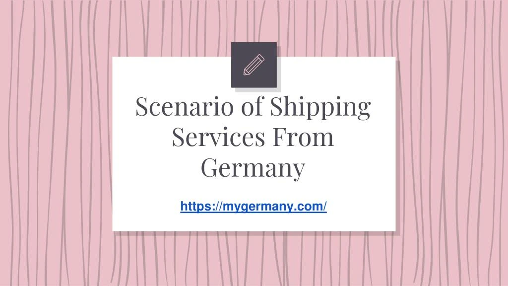 scenario of shipping services from germany