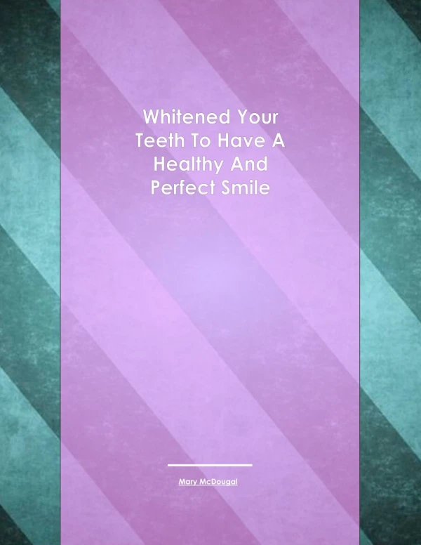 Whitened Your Teeth To Have A Healthy And Perfect Smile