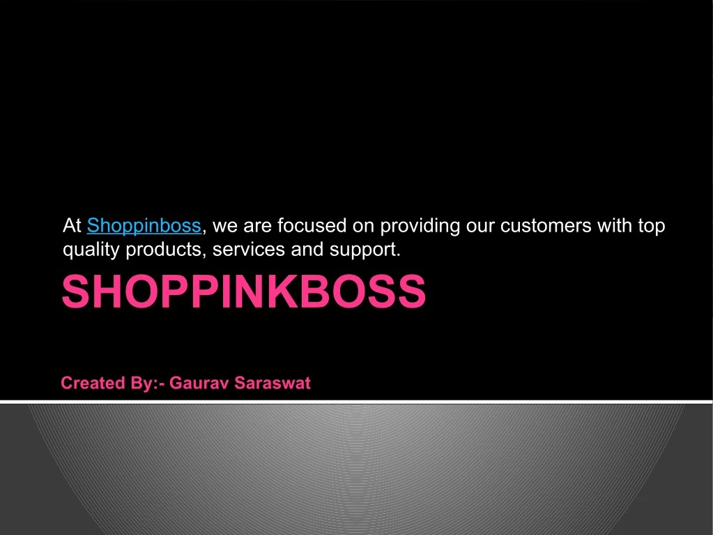 at shoppinboss we are focused on providing