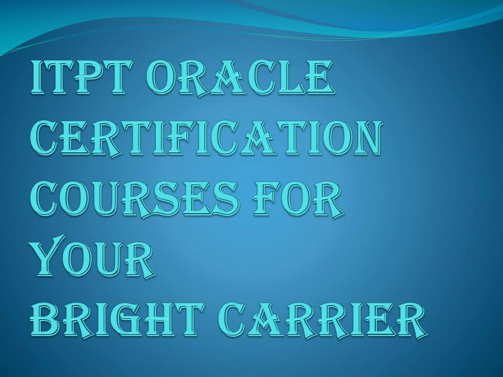 itpt oracle certification courses for your bright carrier