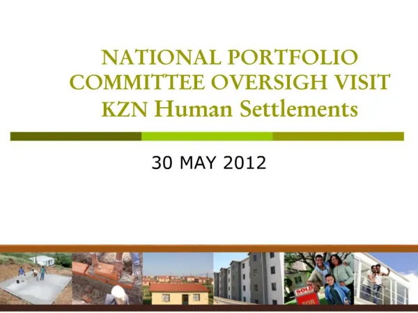 NATIONAL PORTFOLIO COMMITTEE OVERSIGH VISIT KZN Human Settlements