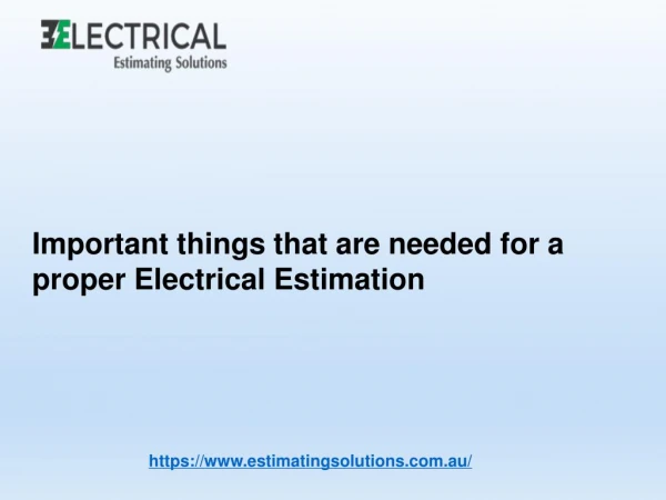 Important things that are needed for a proper Electrical Estimation