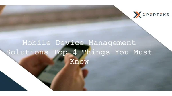 Mobile Device Management Solutions-Top 4 Things You Must Know