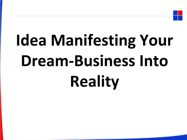 [PPT] Idea manifesting your dream-business into reality