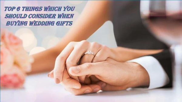 Top 6 things which you should know while buying a wedding gift