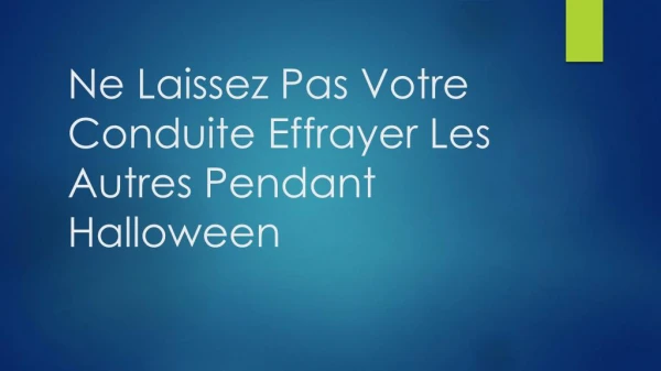 ne laissez pas votre conduite effrayer les autres pendant halloween