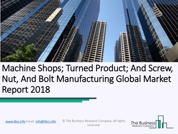 Machine Shops; Turned Product; And Screw, Nut, And Bolt Manufacturing Global Market