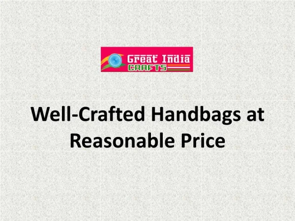 Well-Crafted Handbags at Reasonable Price
