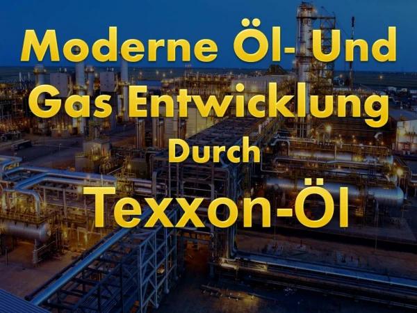 Gas- und Ölentwicklung von Texxan Öl