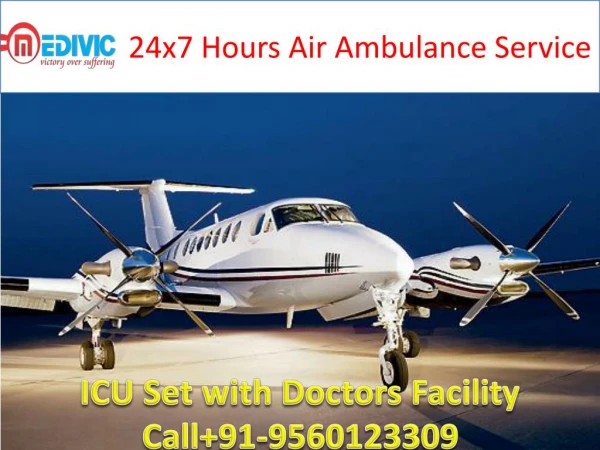 Excellent Comfort & Best ICU Care by Medivic Aviation Air Ambulance Kolkata