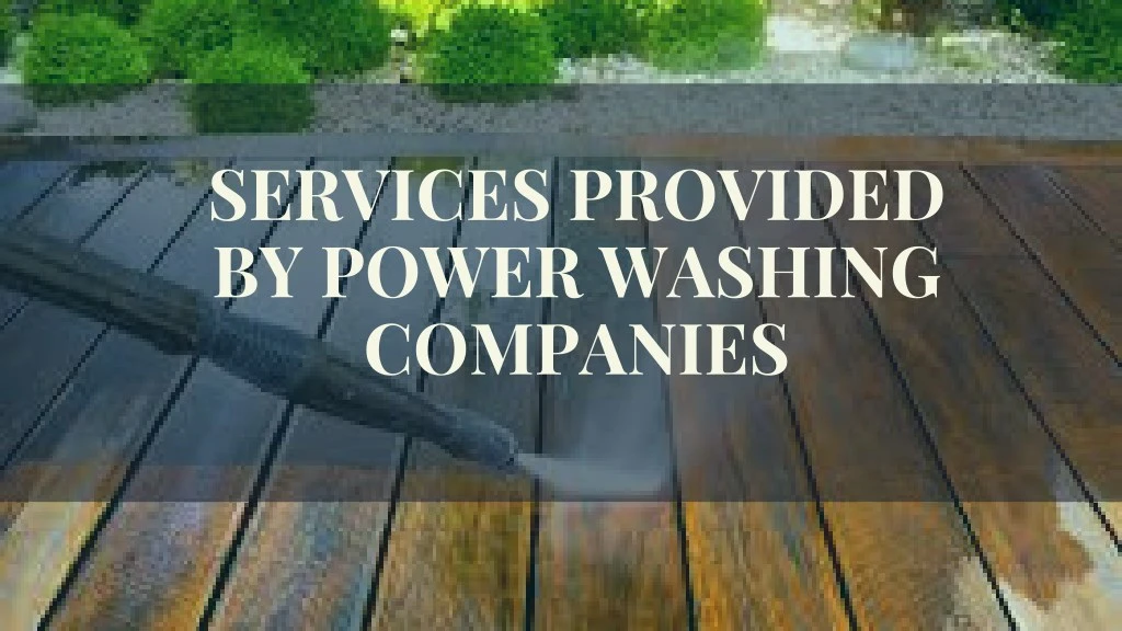 services provided by power washing companies