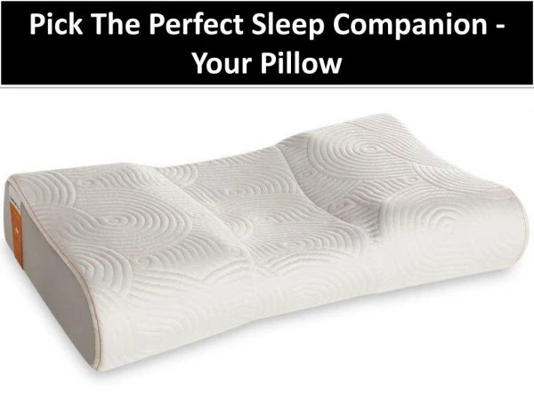 Pick The Perfect Sleep Companion - Your Pillow