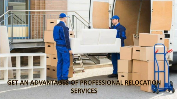 Get an advantages of Professional Relocation Services