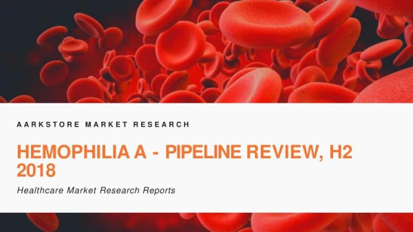 Hemophilia A Pipeline Review, Industry Analysis Report 2018