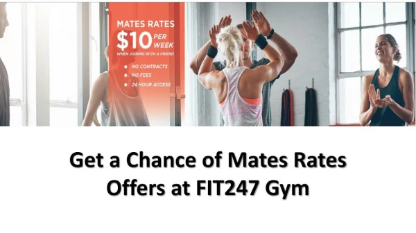 Get a Chance of Mates Rates Offers at FIT247 Gym