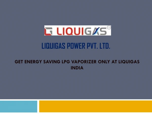 GET ENERGY SAVING LPG VAPORIZER ONLY AT LIQUIGAS INDIA