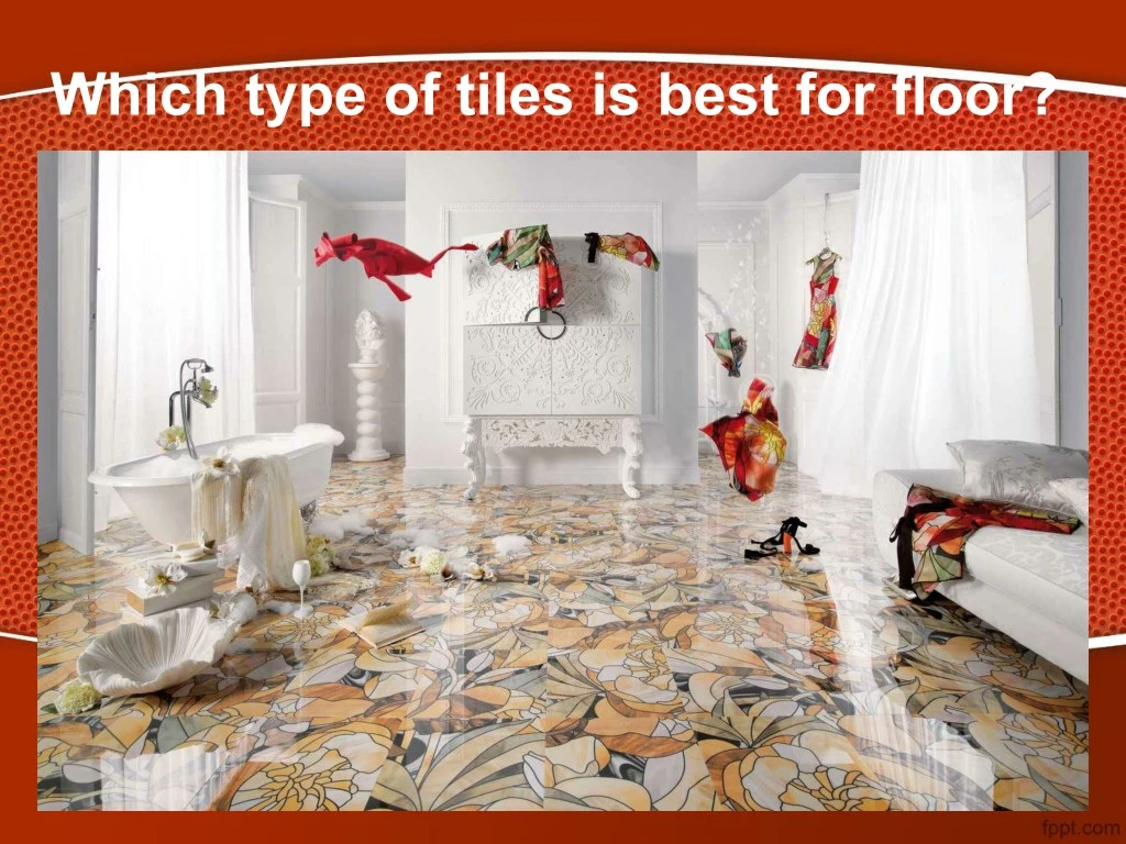 which type of tiles is best for floor