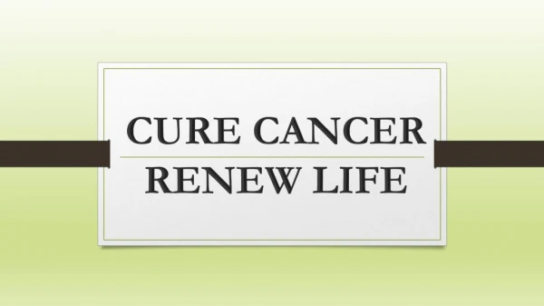 Cure Cancer- Renew Life