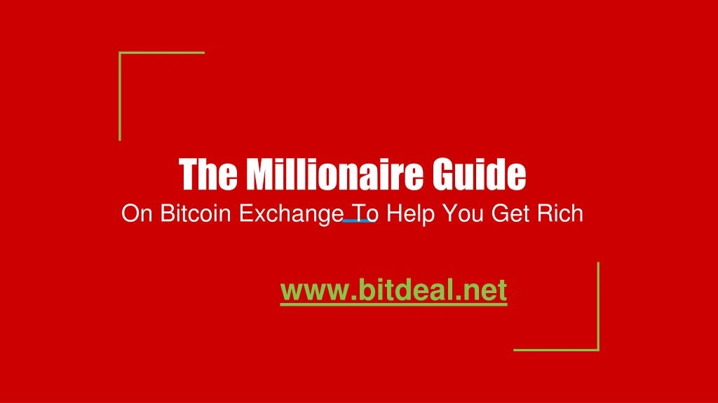 the millionaire guide on bitcoin exchange to help you get rich