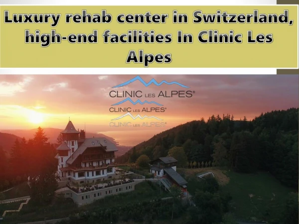 Luxury rehab center in Switzerland, high-end facilities In Clinic Les Alpes
