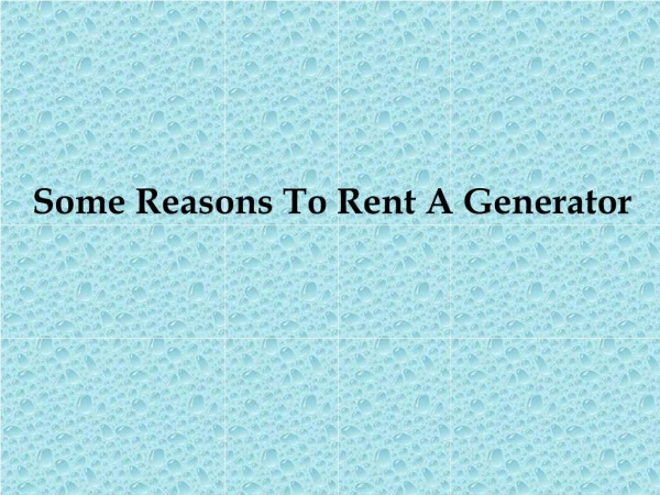  Some Reasons To Rent A Generator