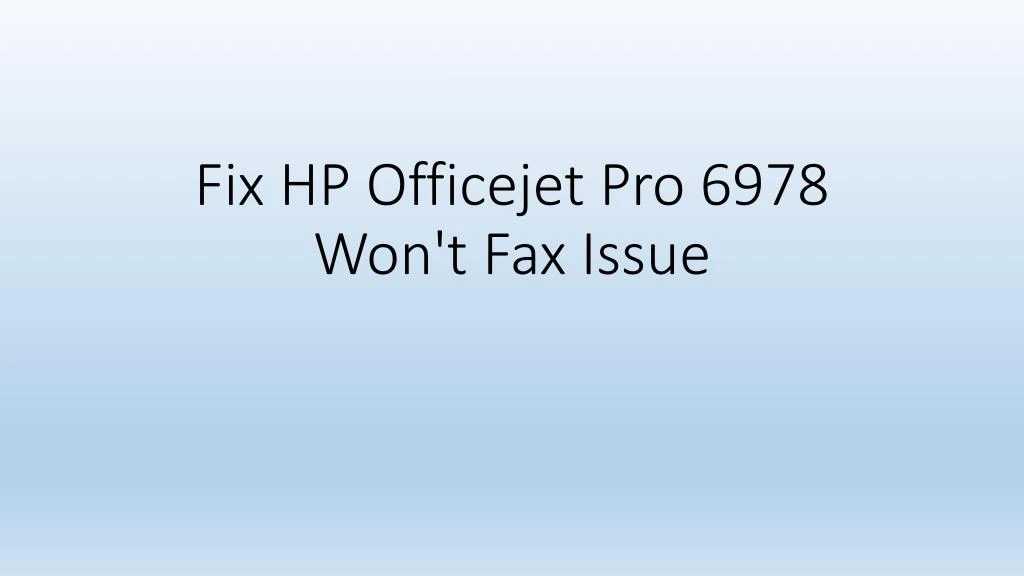 fix hp officejet pro 6978 won t fax issue