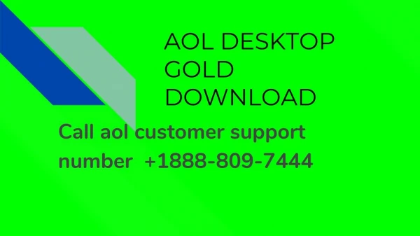 Download aol desktop gold with help of aol customer support phone number 1888-809-7444