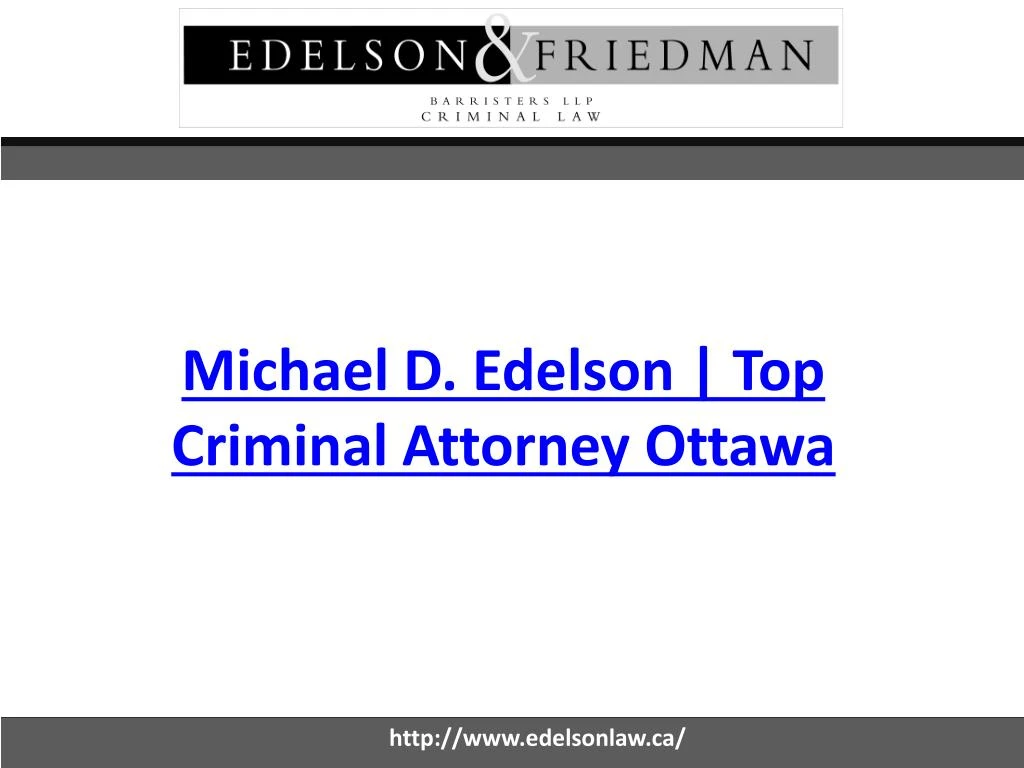 michael d edelson top criminal attorney ottawa